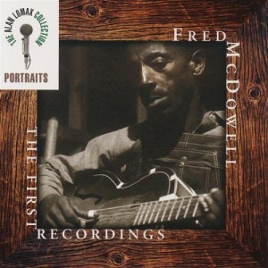 Fred McDowell, First Recordings