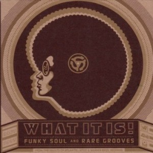 what it is! funky soul and rare grooves